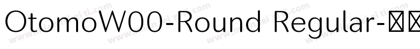OtomoW00-Round Regular字体转换